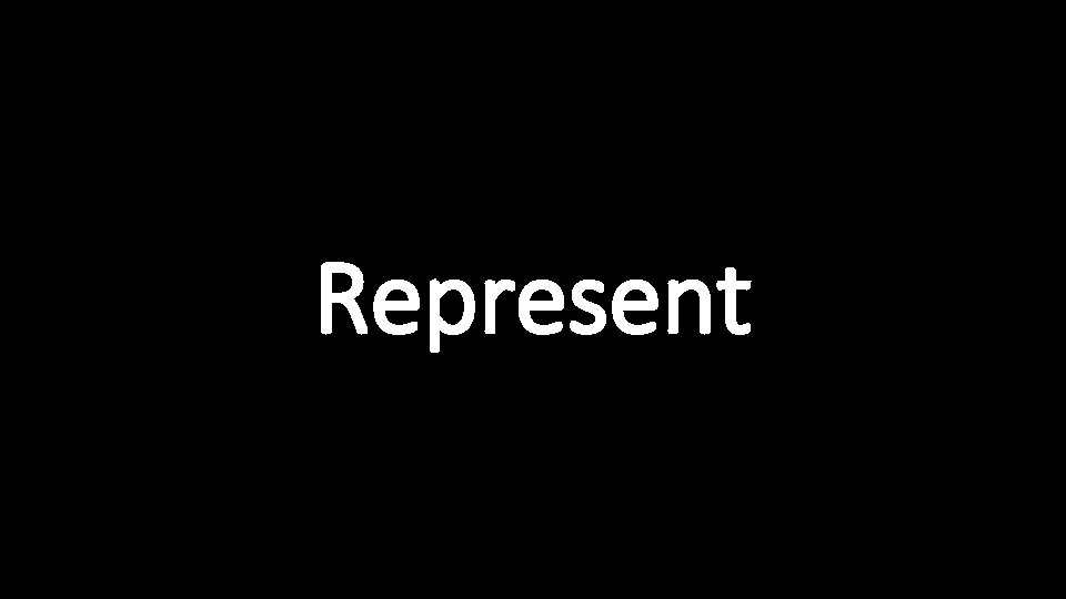 Represent 