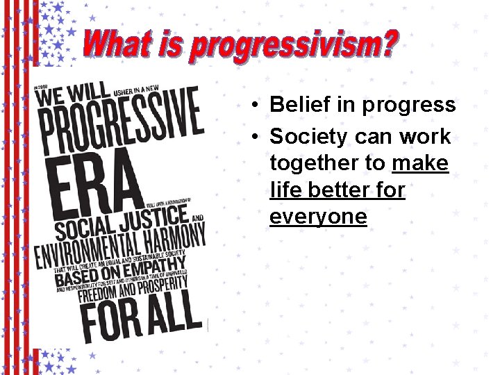  • Belief in progress • Society can work together to make life better