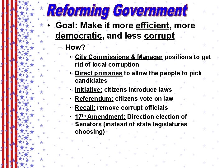  • Goal: Make it more efficient, more democratic, and less corrupt – How?