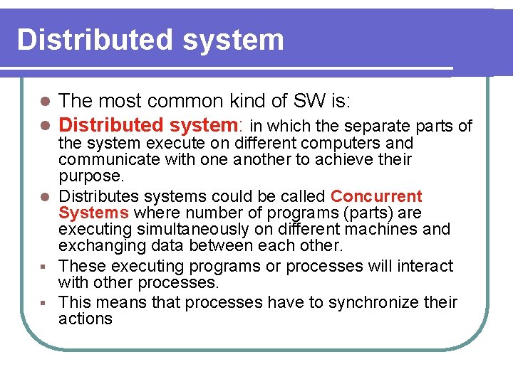 Distributed system l l The most common kind of SW is: Distributed system: in