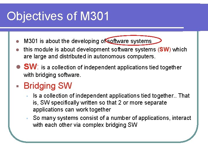 Objectives of M 301 is about the developing of software systems l this module