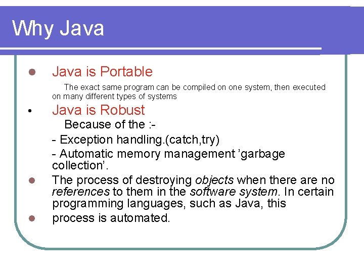 Why Java l Java is Portable The exact same program can be compiled on