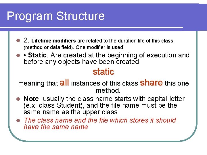 Program Structure 2. Lifetime modifiers are related to the duration life of this class,