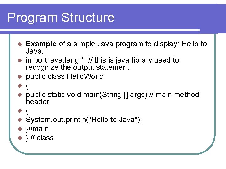 Program Structure l l l l l Example of a simple Java program to
