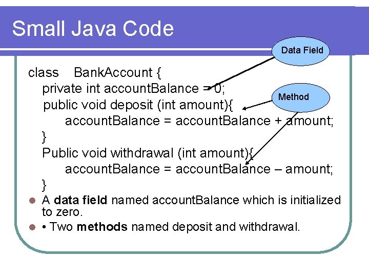 Small Java Code Data Field class Bank. Account { private int account. Balance =