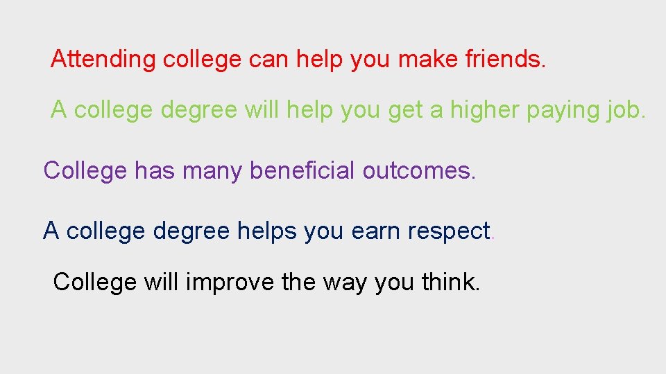 Attending college can help you make friends. A college degree will help you get