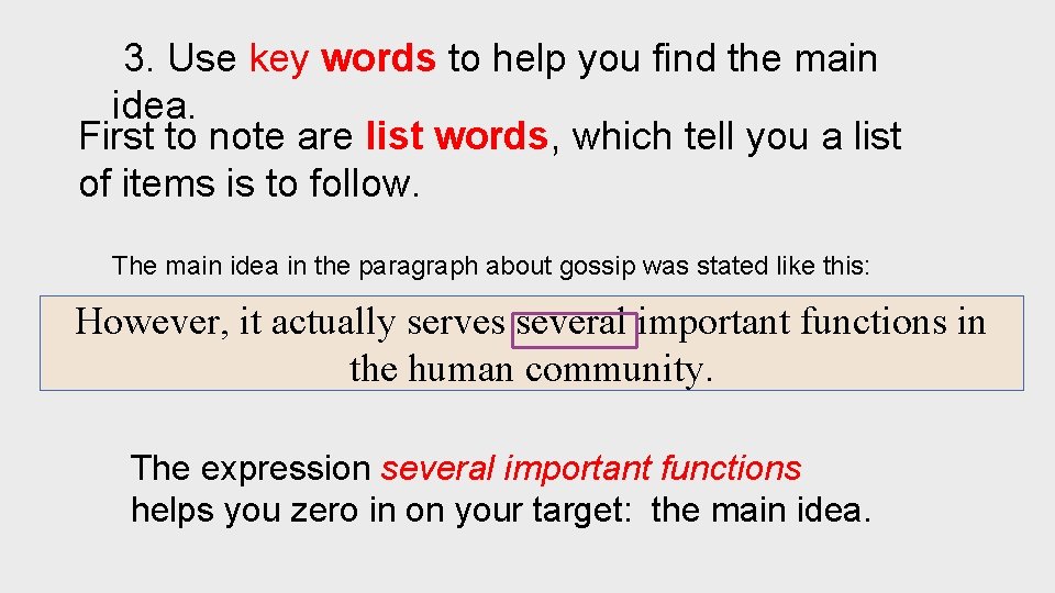 3. Use key words to help you find the main idea. First to note