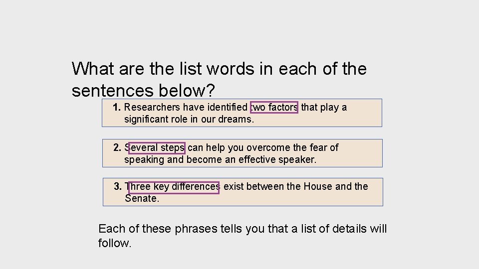 What are the list words in each of the sentences below? 1. Researchers have