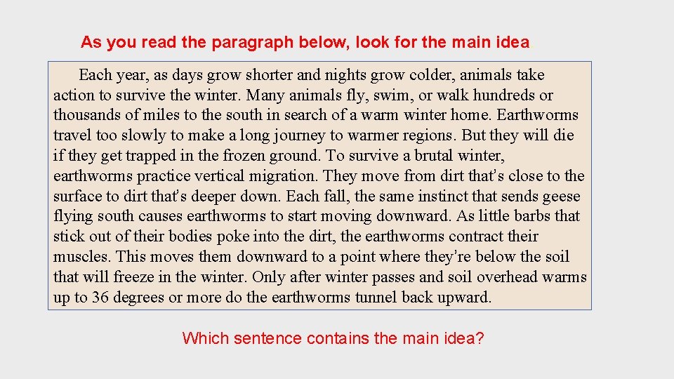 As you read the paragraph below, look for the main idea. Each year, as