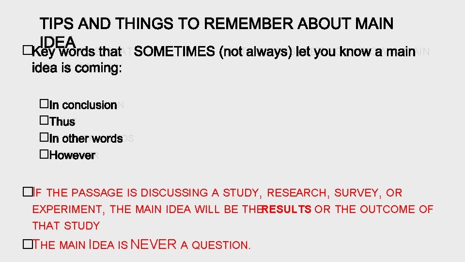 TIPS AND THINGS TO REMEMBER ABOUT MAIN IDEA �KEY WORDS THAT SOMETIMES (NOT ALWAYS)