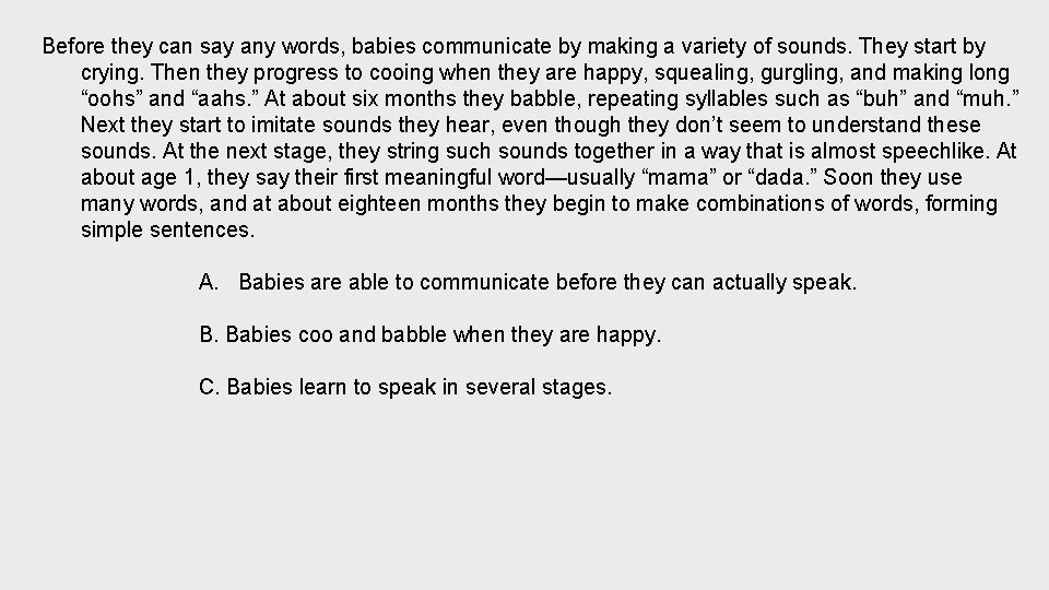 Before they can say any words, babies communicate by making a variety of sounds.