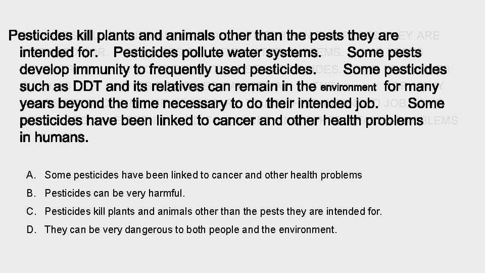 PESTICIDES KILL PLANTS AND ANIMALS OTHER THAN THE PESTS THEY ARE INTENDED FOR. PESTICIDES