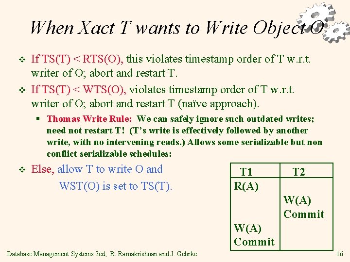 When Xact T wants to Write Object O v v If TS(T) < RTS(O),