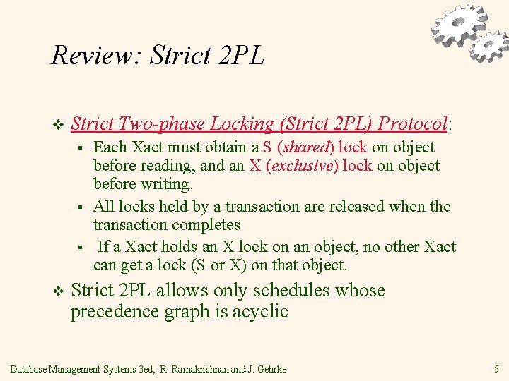 Review: Strict 2 PL v Strict Two-phase Locking (Strict 2 PL) Protocol: § §