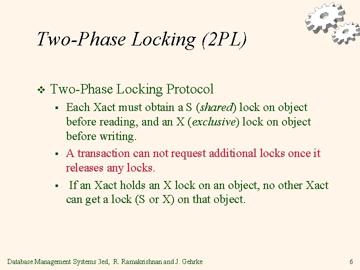 Two-Phase Locking (2 PL) v Two-Phase Locking Protocol § § § Each Xact must