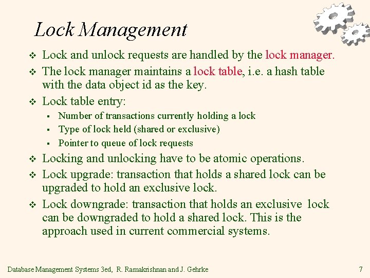 Lock Management v v v Lock and unlock requests are handled by the lock