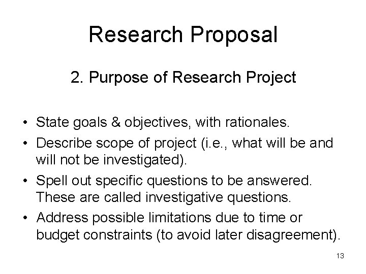 Research Proposal 2. Purpose of Research Project • State goals & objectives, with rationales.