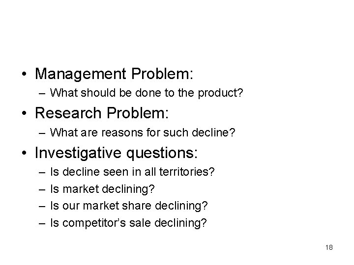  • Management Problem: – What should be done to the product? • Research