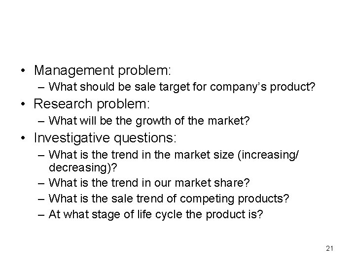  • Management problem: – What should be sale target for company’s product? •