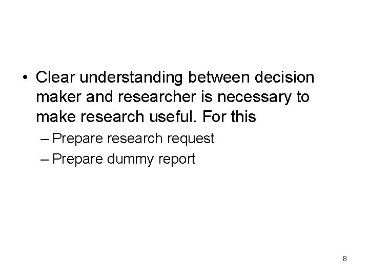  • Clear understanding between decision maker and researcher is necessary to make research