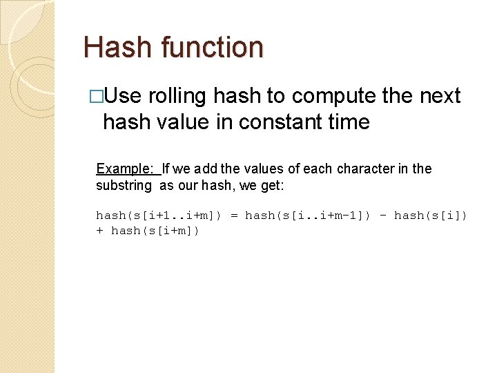 Hash function �Use rolling hash to compute the next hash value in constant time