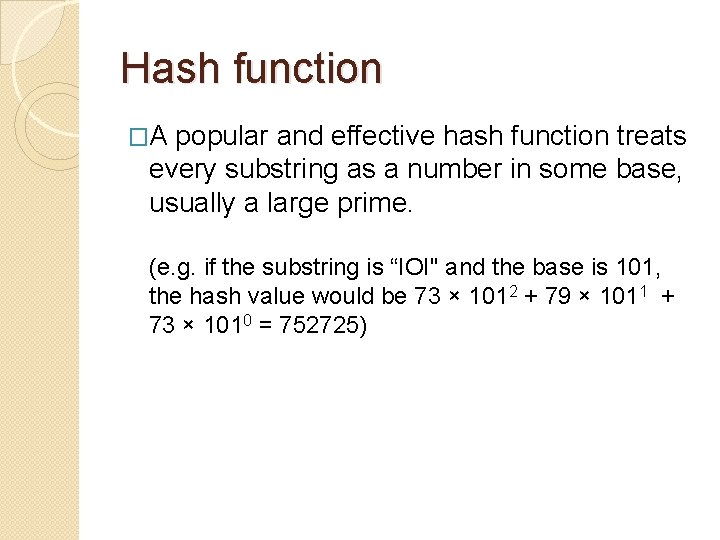 Hash function �A popular and effective hash function treats every substring as a number