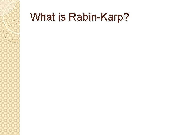 What is Rabin-Karp? 