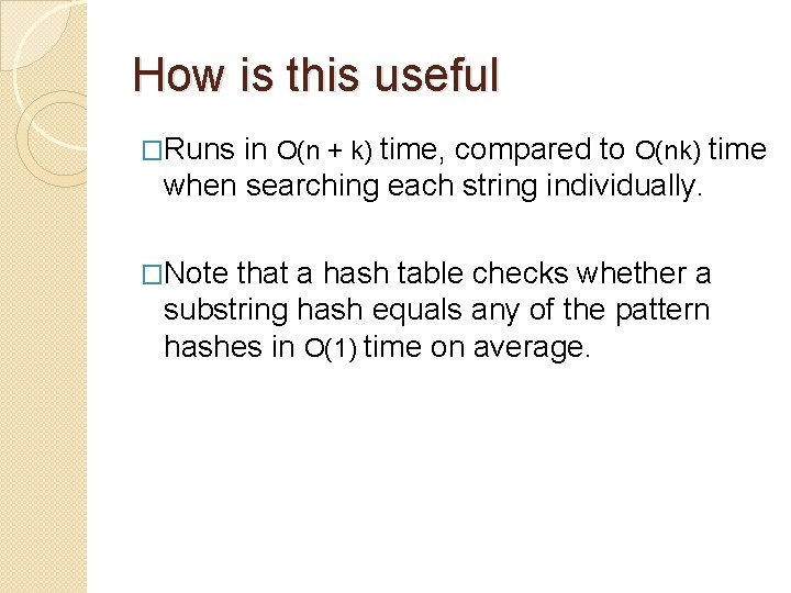 How is this useful �Runs in O(n + k) time, compared to O(nk) time