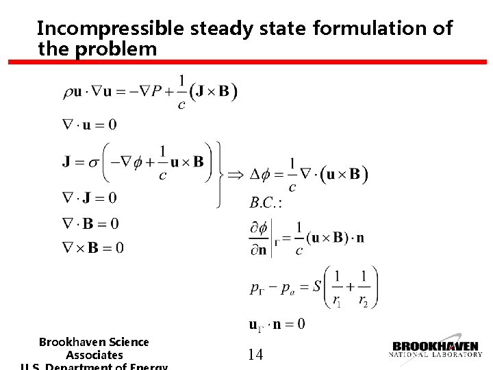 Incompressible steady state formulation of the problem Brookhaven Science Associates 14 