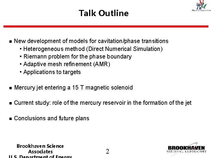 Talk Outline n New development of models for cavitation/phase transitions • Heterogeneous method (Direct