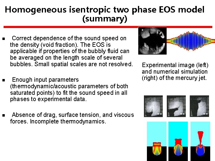 Homogeneous isentropic two phase EOS model (summary) n Correct dependence of the sound speed