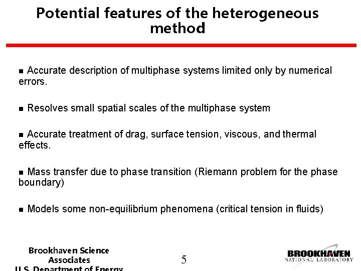 Potential features of the heterogeneous method Accurate description of multiphase systems limited only by