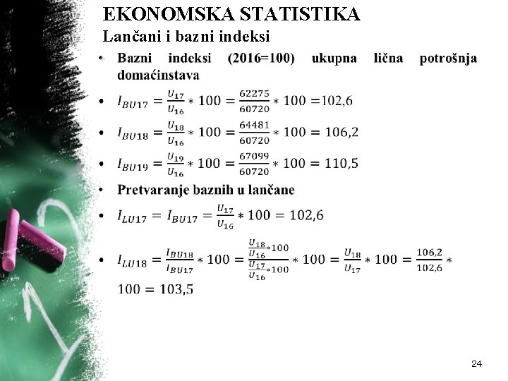 EKONOMSKA STATISTIKA Lančani i bazni indeksi • 24 