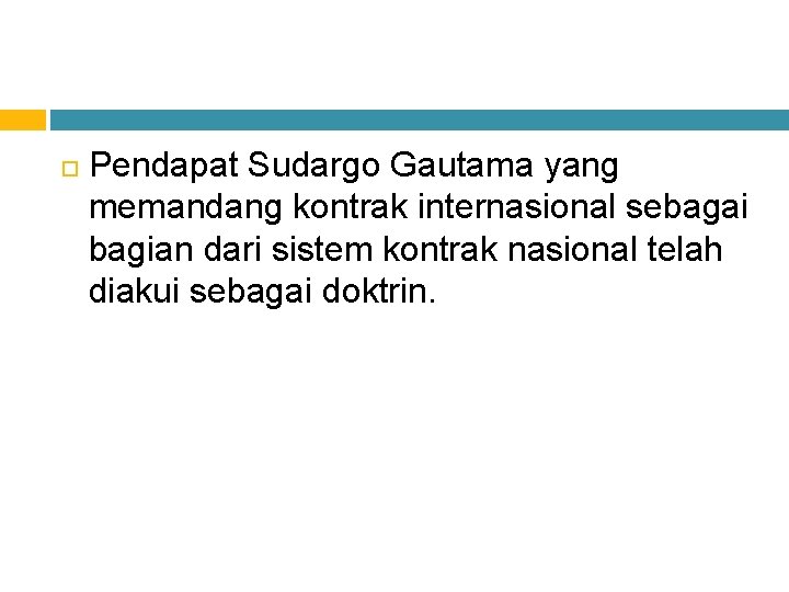  Pendapat Sudargo Gautama yang memandang kontrak internasional sebagai bagian dari sistem kontrak nasional