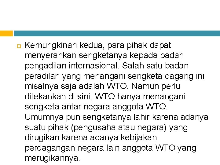  Kemungkinan kedua, para pihak dapat menyerahkan sengketanya kepada badan pengadilan internasional. Salah satu