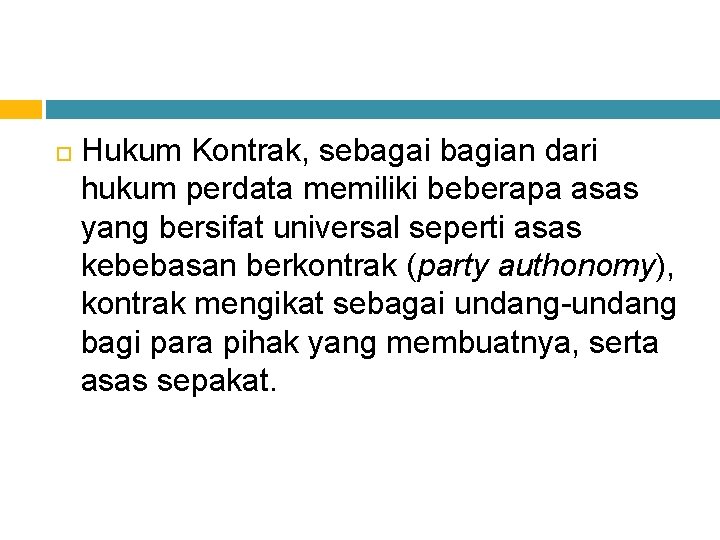  Hukum Kontrak, sebagai bagian dari hukum perdata memiliki beberapa asas yang bersifat universal