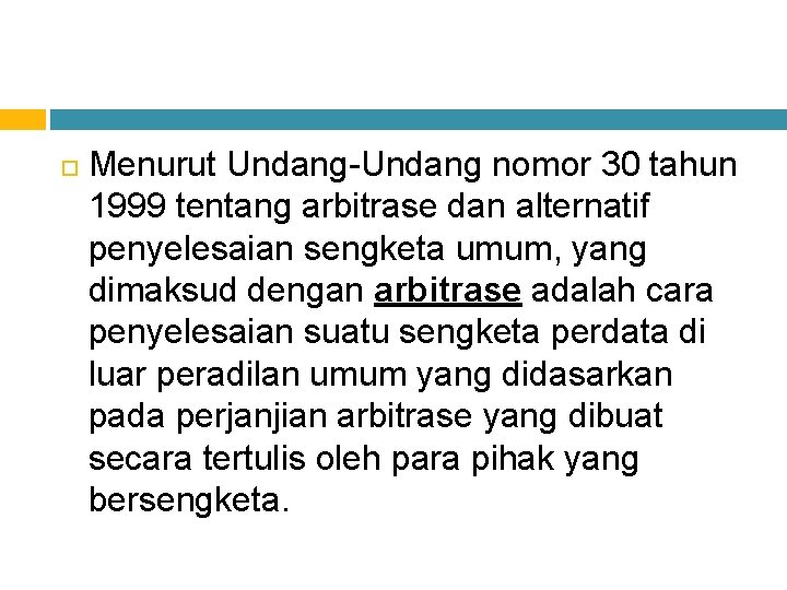  Menurut Undang-Undang nomor 30 tahun 1999 tentang arbitrase dan alternatif penyelesaian sengketa umum,