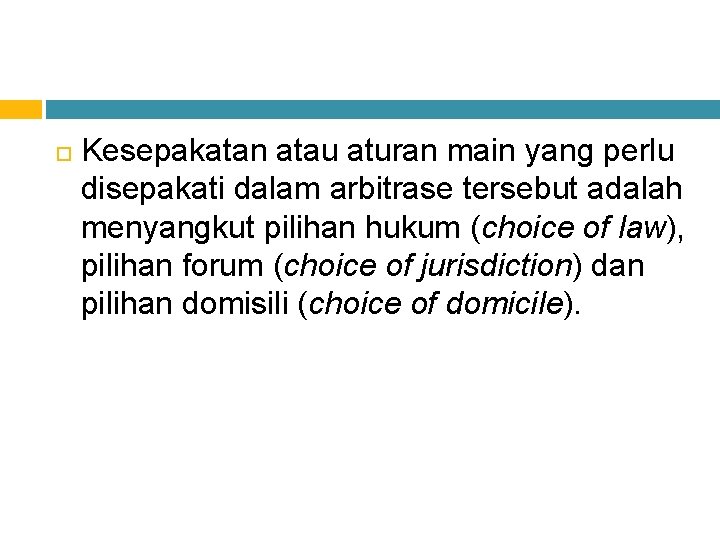  Kesepakatan atau aturan main yang perlu disepakati dalam arbitrase tersebut adalah menyangkut pilihan