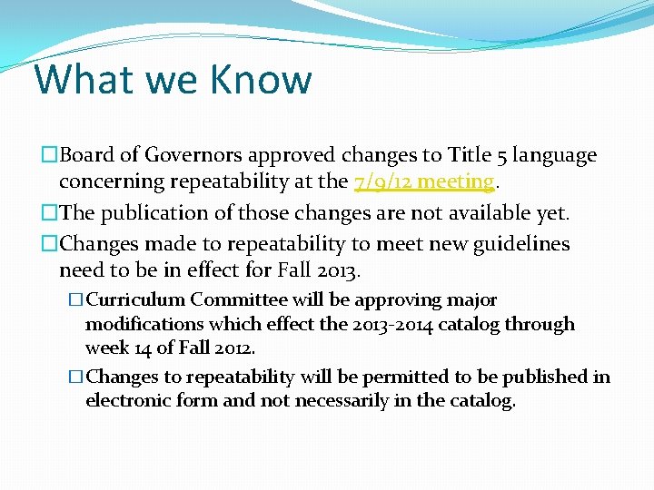 What we Know �Board of Governors approved changes to Title 5 language concerning repeatability