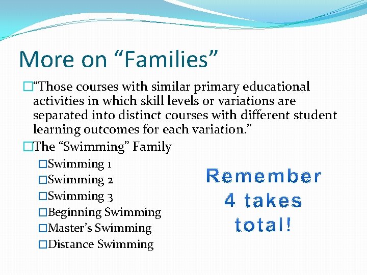 More on “Families” �“Those courses with similar primary educational activities in which skill levels