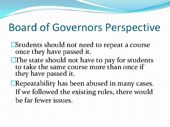 Board of Governors Perspective �Students should not need to repeat a course once they