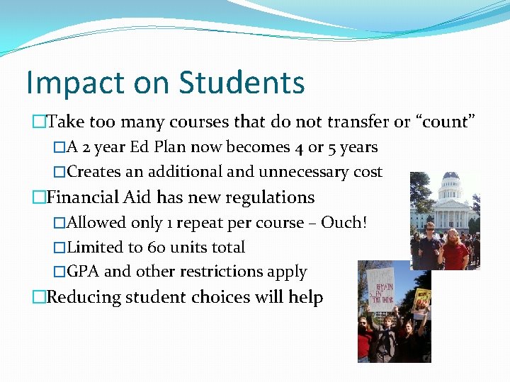 Impact on Students �Take too many courses that do not transfer or “count” �A