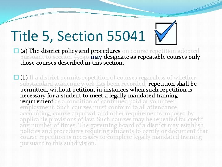 Title 5, Section 55041 � (a) The district policy and procedures on course repetition