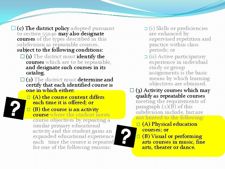 � (c) The district policy adopted pursuant to section 55040 may also designate courses