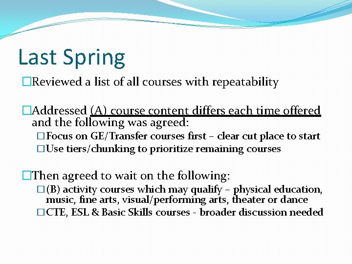 Last Spring �Reviewed a list of all courses with repeatability �Addressed (A) course content