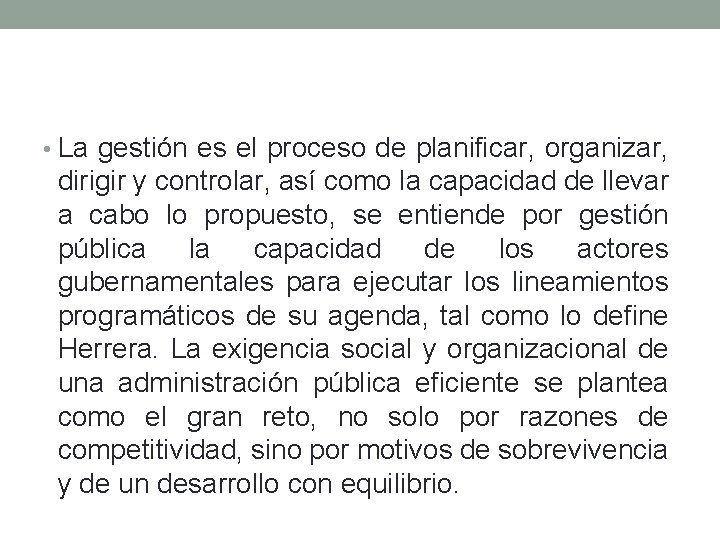  • La gestión es el proceso de planificar, organizar, dirigir y controlar, así