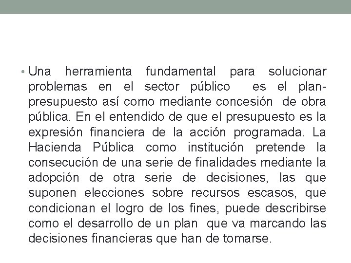  • Una herramienta fundamental para solucionar problemas en el sector público es el