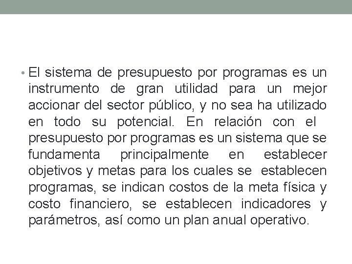  • El sistema de presupuesto por programas es un instrumento de gran utilidad