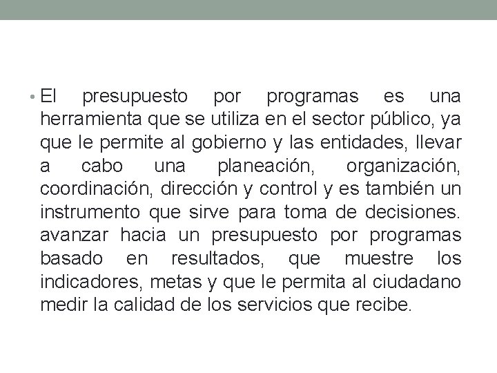  • El presupuesto por programas es una herramienta que se utiliza en el