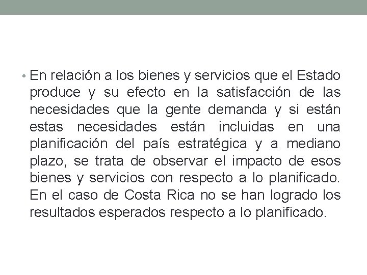  • En relación a los bienes y servicios que el Estado produce y